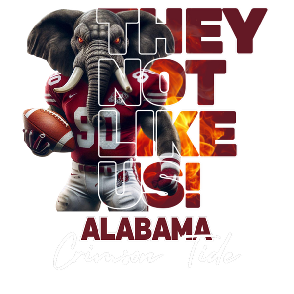 Alabama They Not Like Us DTF Prints