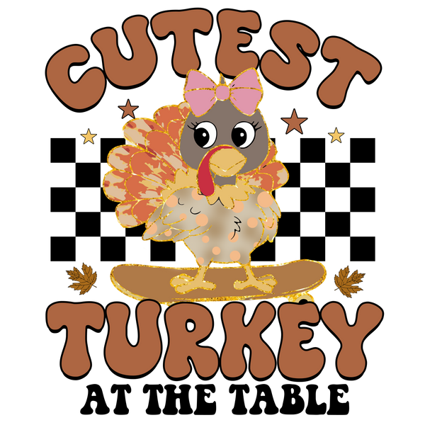 Cutest Turkey At The Table DTF Print